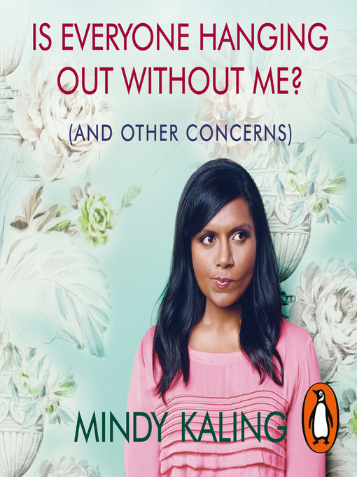 Title details for Is Everyone Hanging Out Without Me? by Mindy Kaling - Available